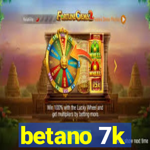 betano 7k